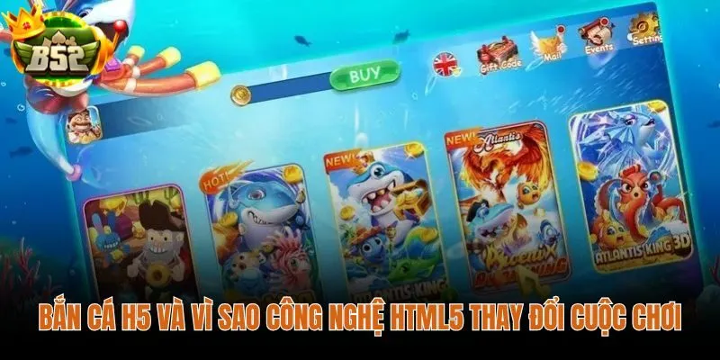 Bắn cá H5 và công nghệ HTML5 xóa bỏ rào cản cài đặt