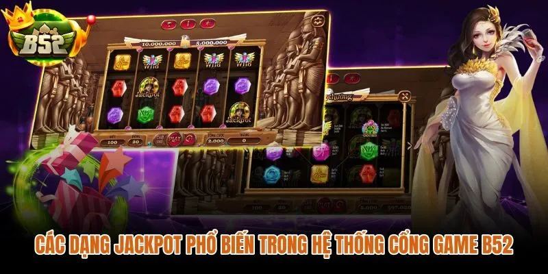 Bốn dạng jackpot B52 phân loại theo quỹ và nhịp trao giải