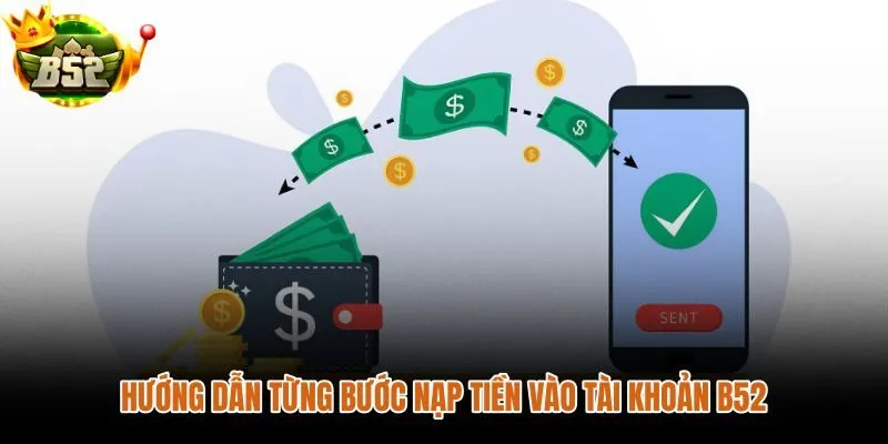 Từng bước nạp tiền B52 đúng luồng và đúng thứ tự