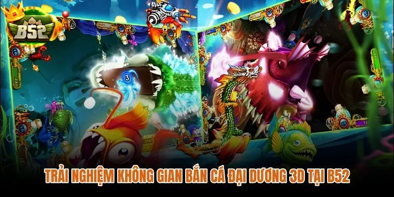 Không gian bắn cá đại dương 3D với đồ họa trực quan và nhịp chơi cuốn hút