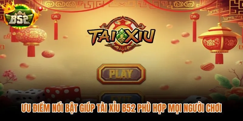 Tài xỉu B52 với luật đơn giản và nhịp ván nhanh gọn